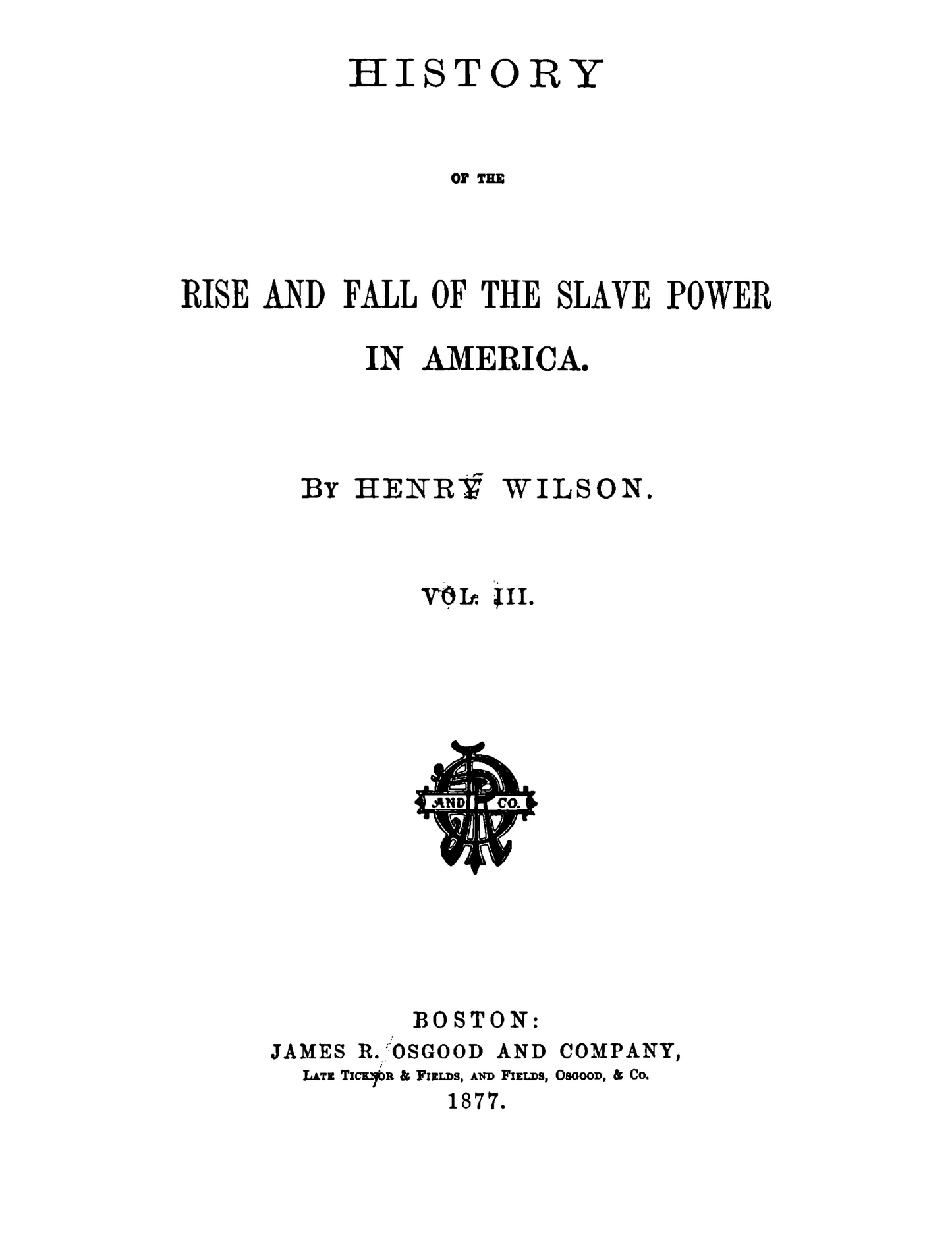 History of the Rise and Fall of the Slave Power in America - Vol. III