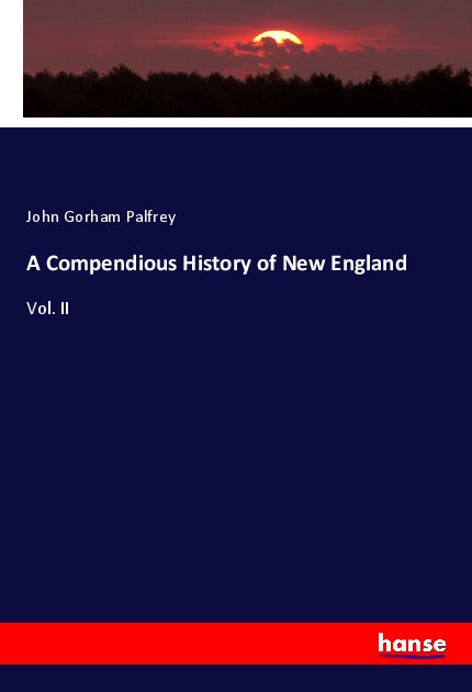 A Compendious History of New England - Vol. II