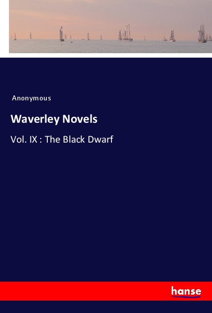 Waverley Novels - Vol. IX : The Black Dwarf
