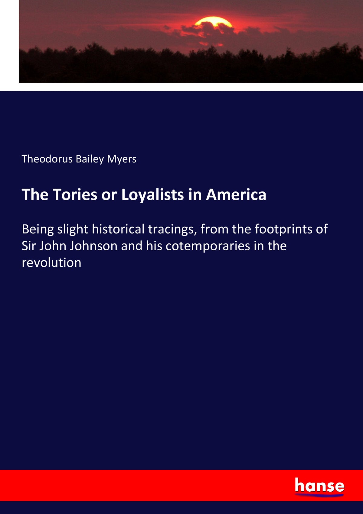 The Tories or Loyalists in America - Front Cover