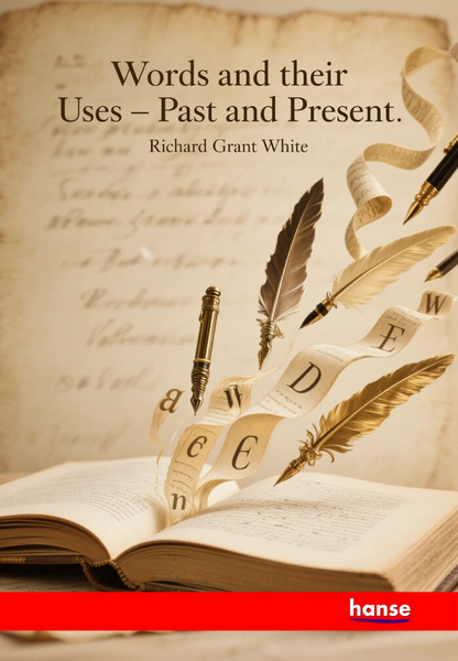 Words and their Uses: Past and Present - A Study of the English Language