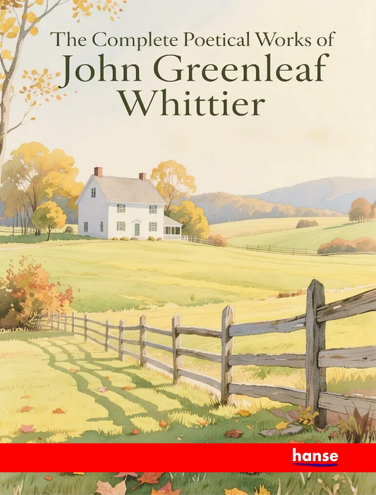 The Complete Poetical Works of John Greenleaf Whittier