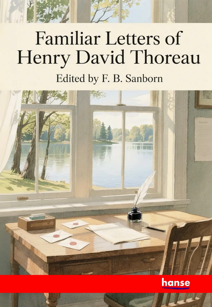 Familiar Letters of Henry David Thoreau