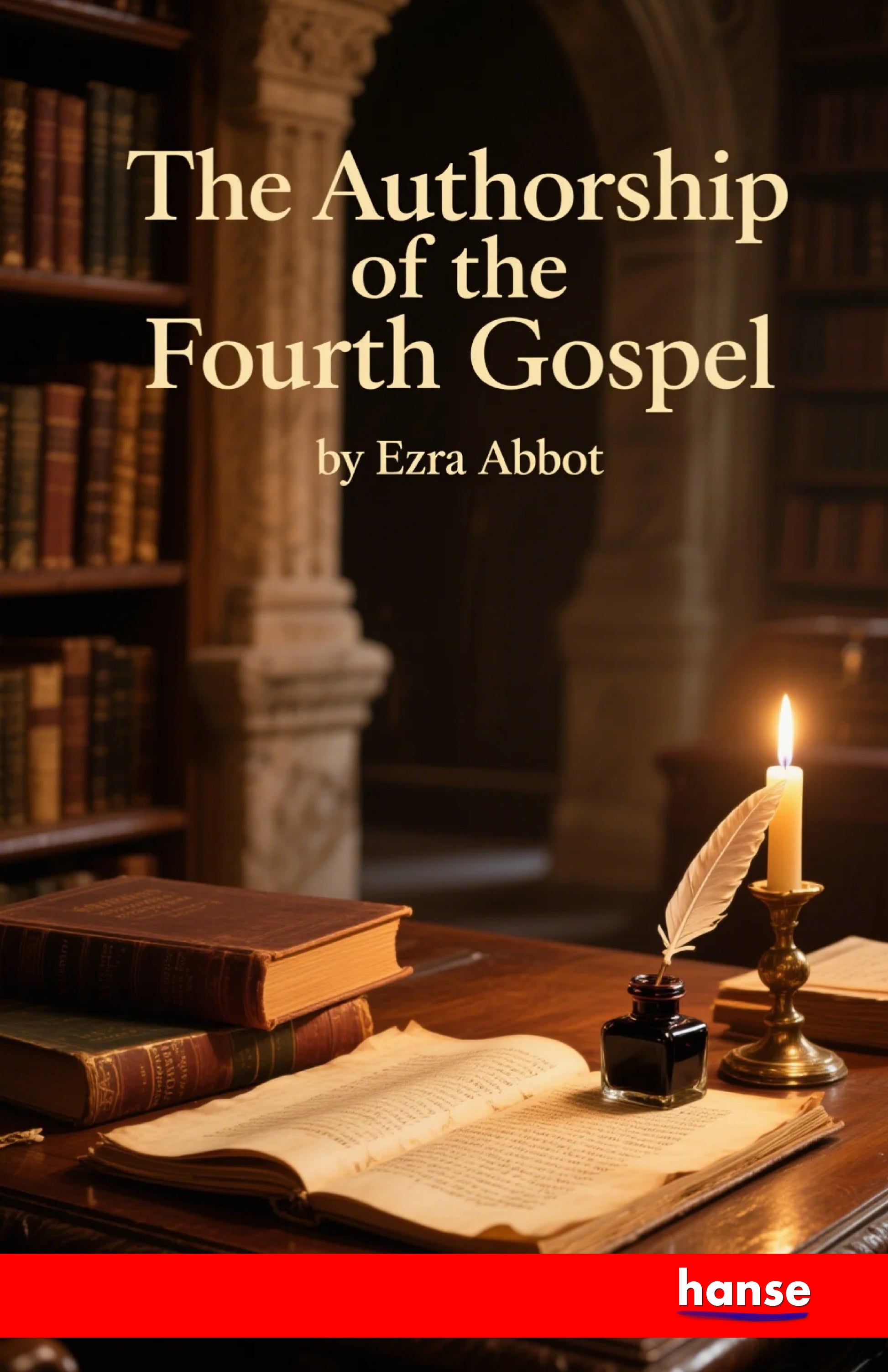 The Authorship of the Fourth Gospel - Front Cover