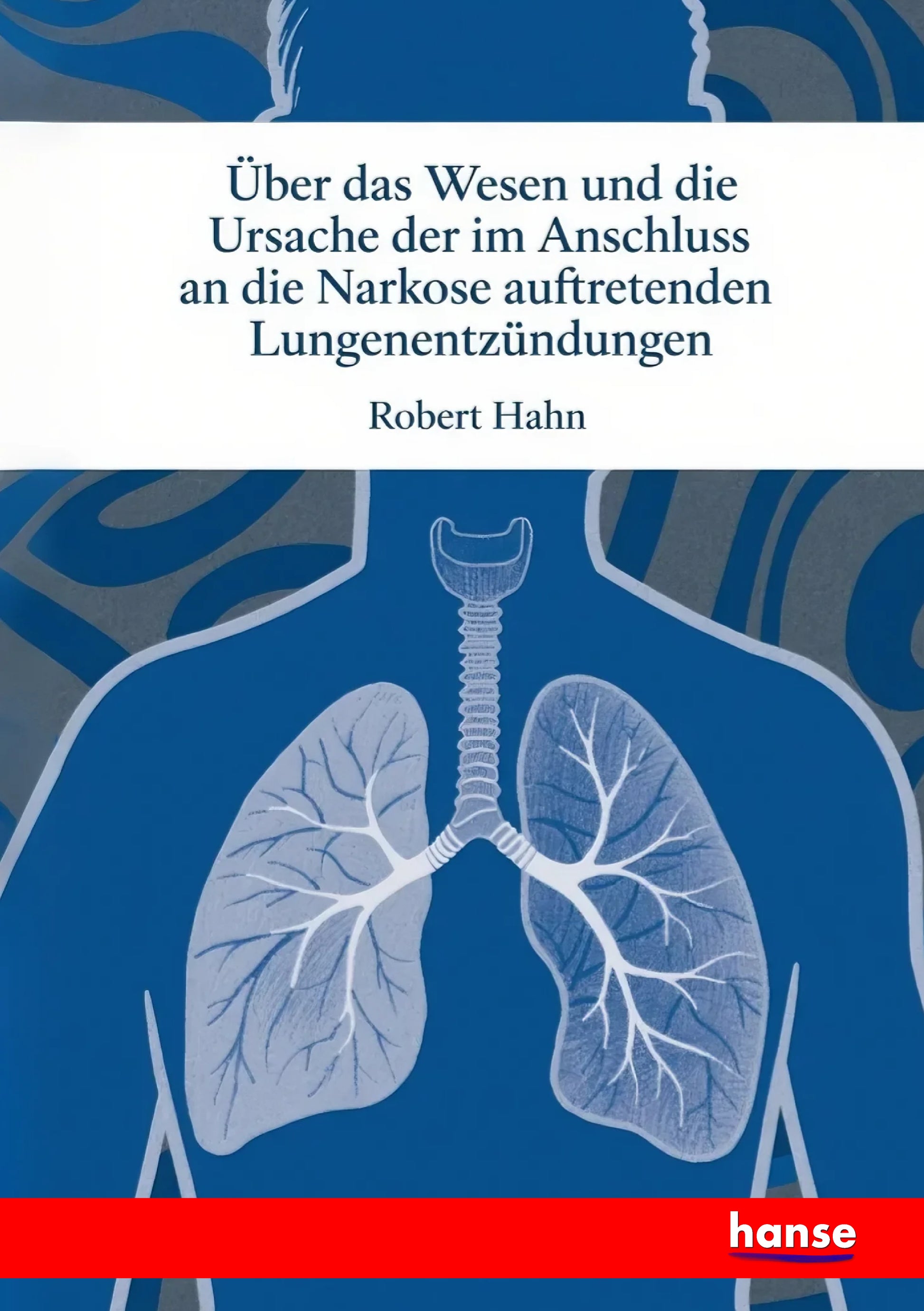 Über das Wesen und die Ursache der im Anschluss an die Narkose auftretenden Lungenentzündungen - Front Cover