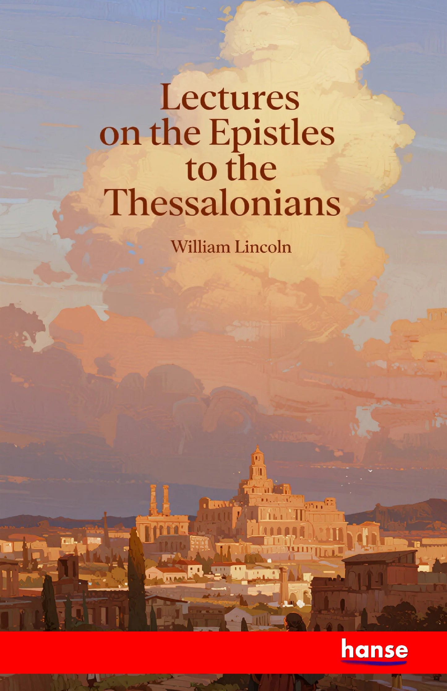 Lectures on the Epistles to the Thessalonians - Front Cover