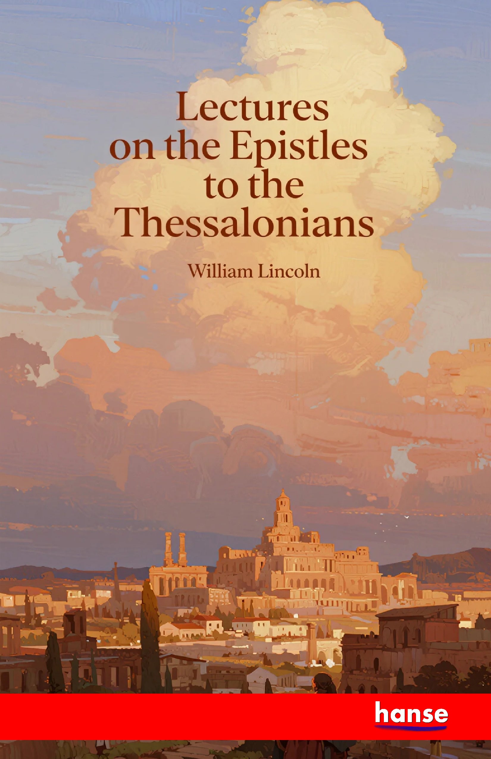 Lectures on the Epistles to the Thessalonians - Front Cover