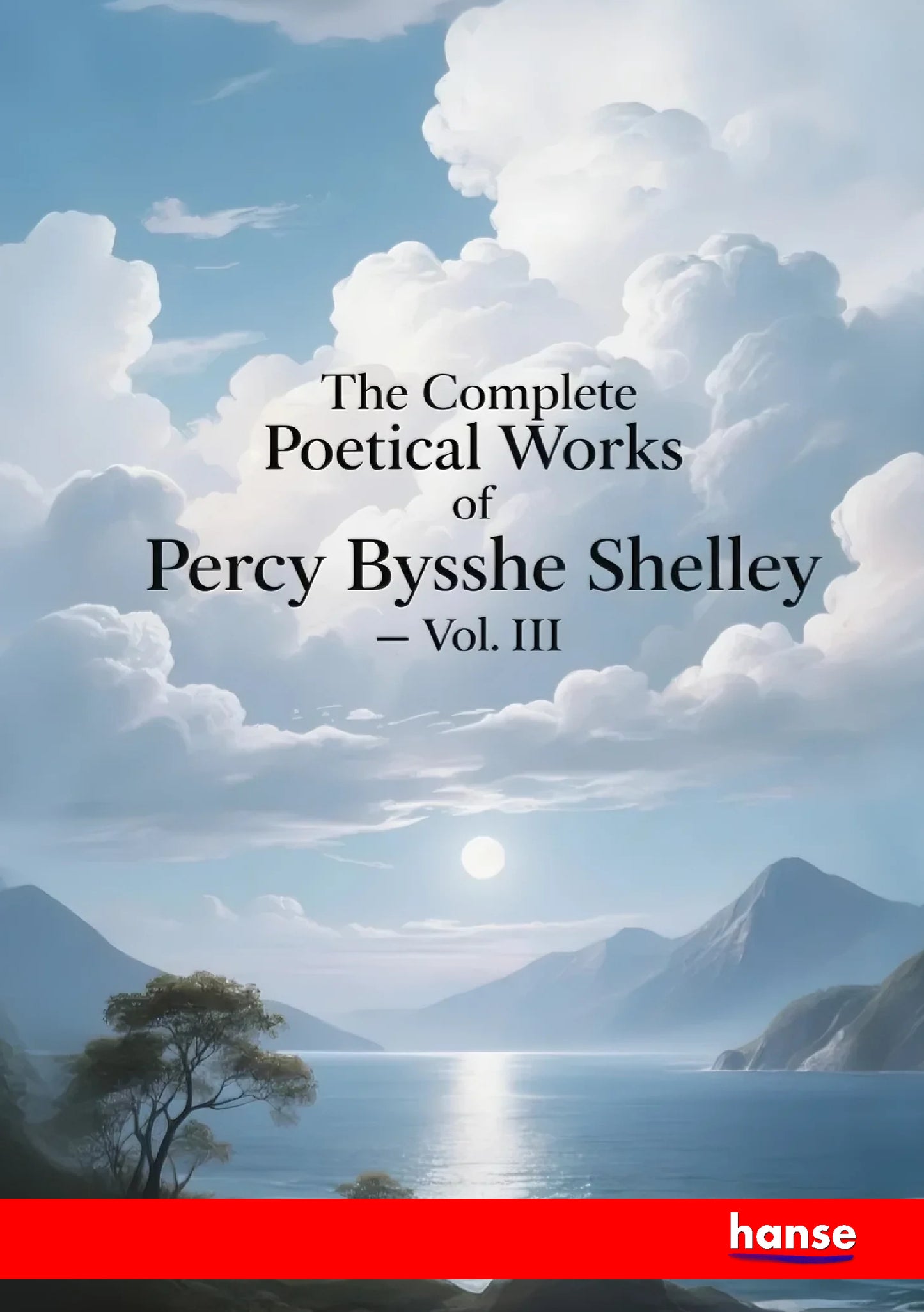 The Complete Poetical Works of Percy Bysshe Shelley - Front Cover