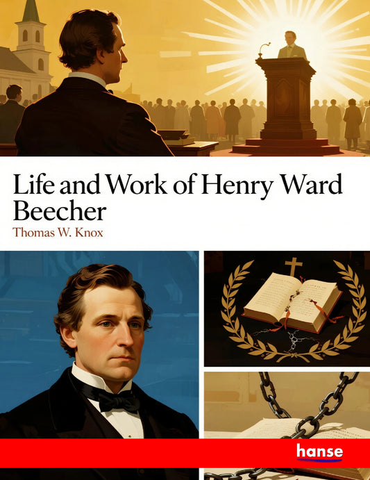 Life and Work of Henry Ward Beecher - Front Cover