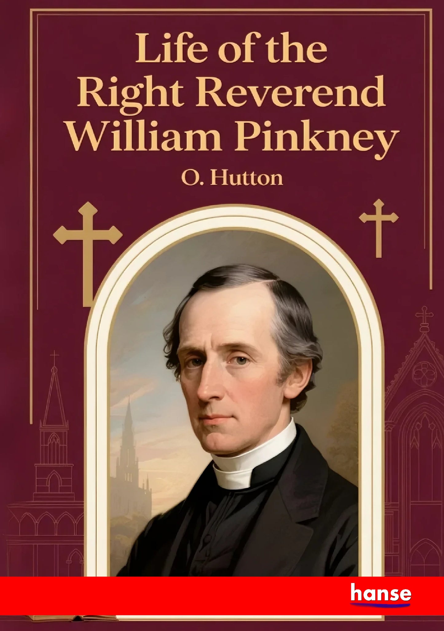 Life of the Right Reverend William Pinkney - Front Cover