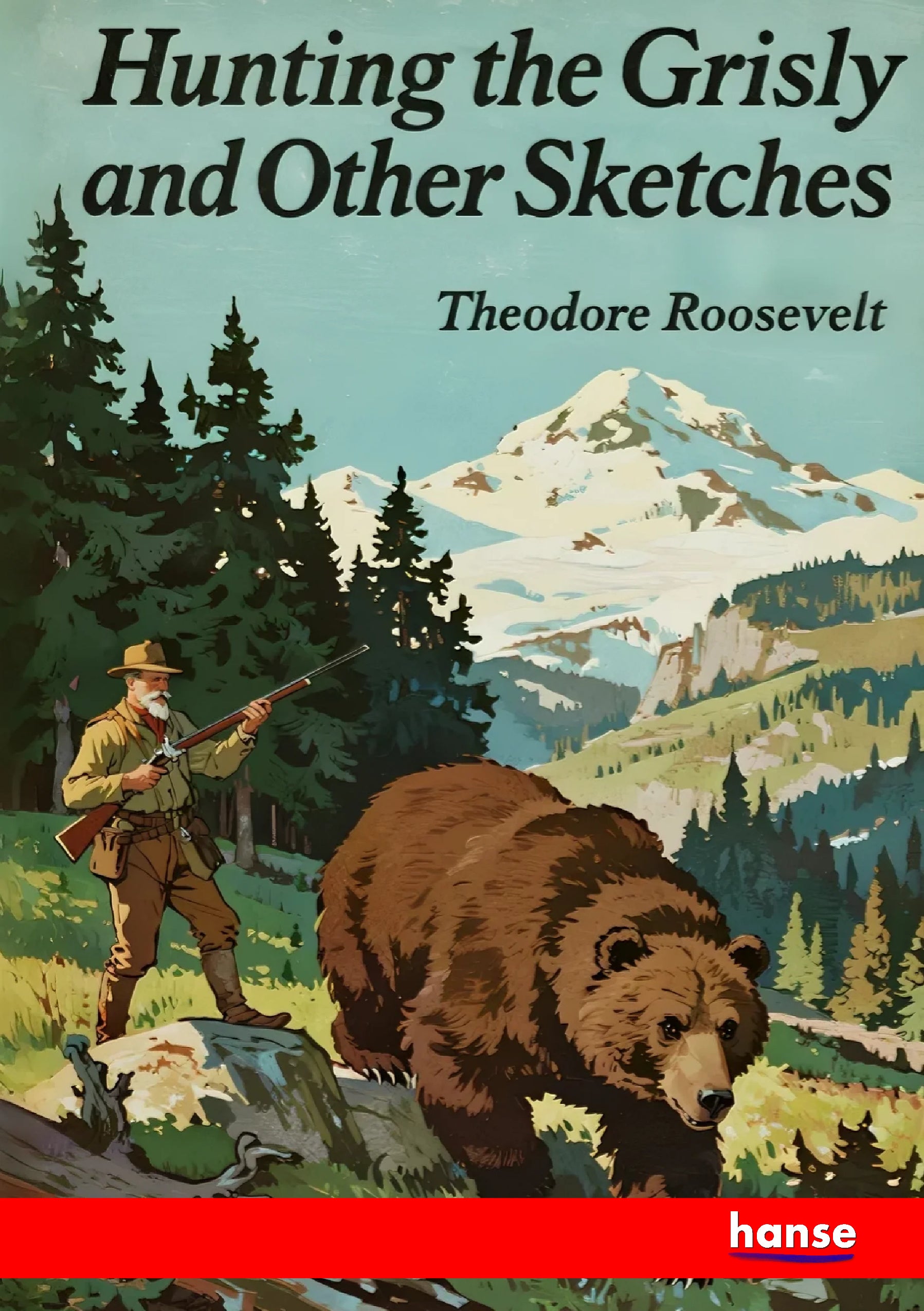 Hunting the Grisly and Other Sketches - Front Cover