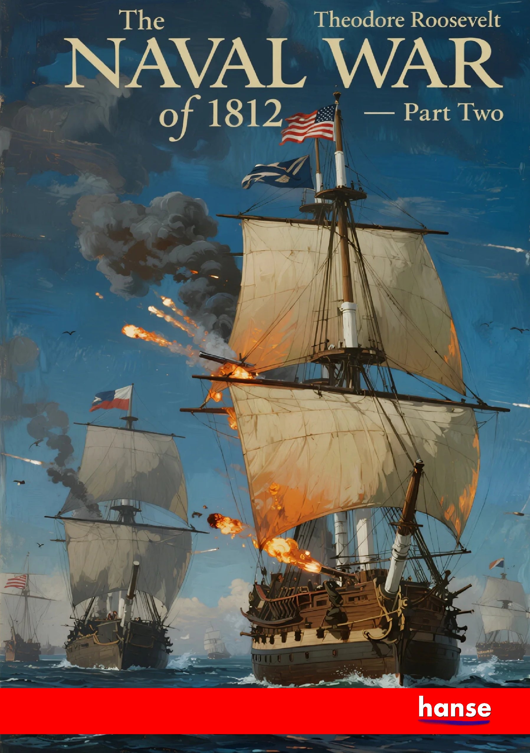 The Naval War of 1812 - Part Two - Front Cover