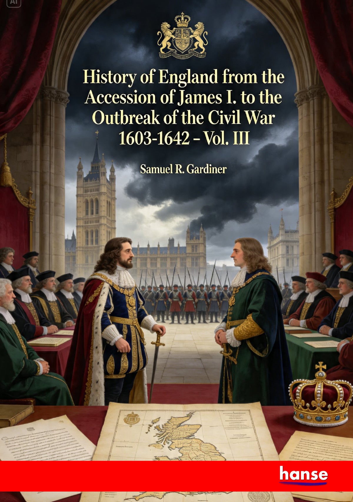 History of England from the Accession of James I. to the Outbreak of the Civil War 1603-1642 - Front Cover