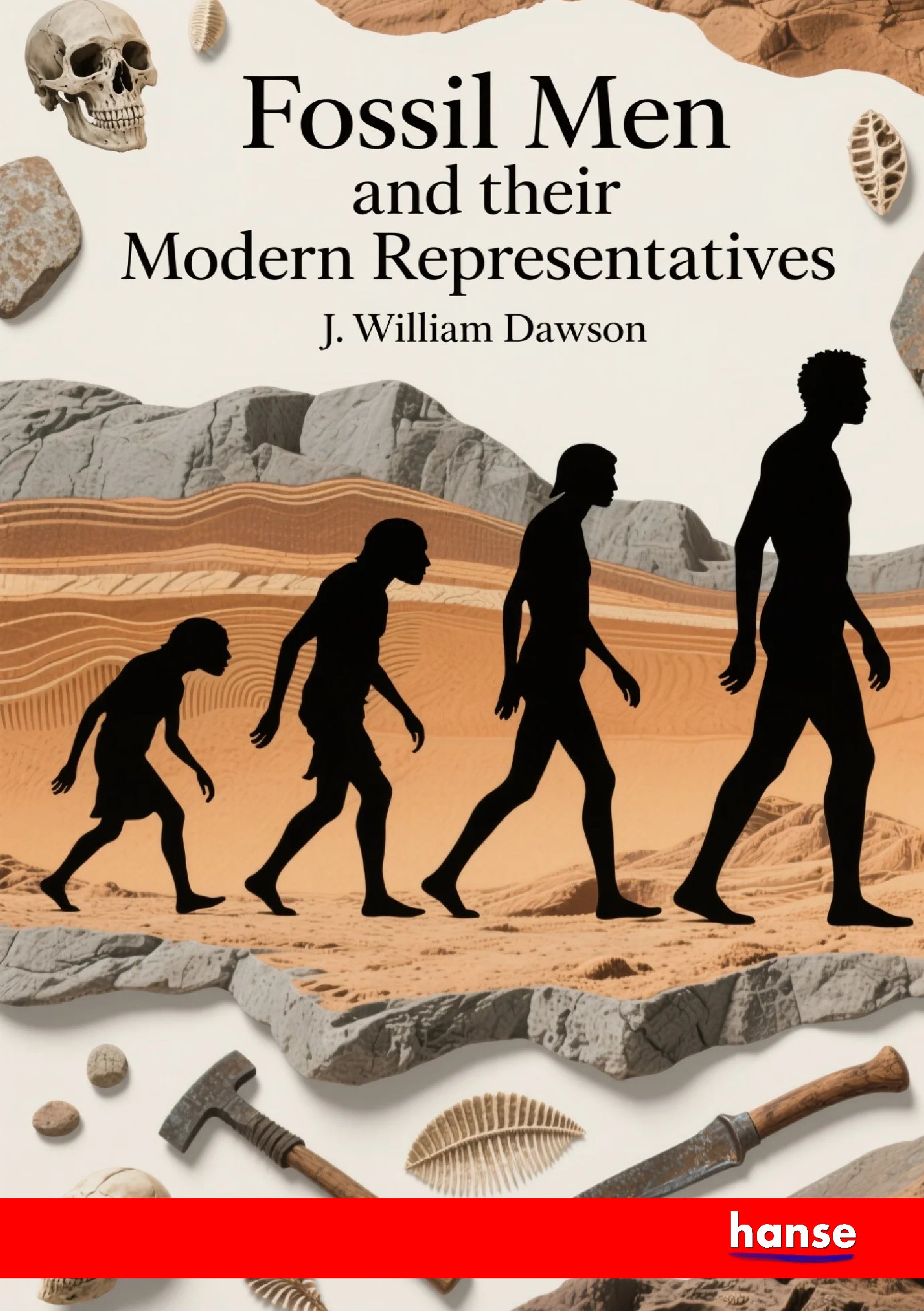 Fossil Men and their Modern Representatives - Front Cover