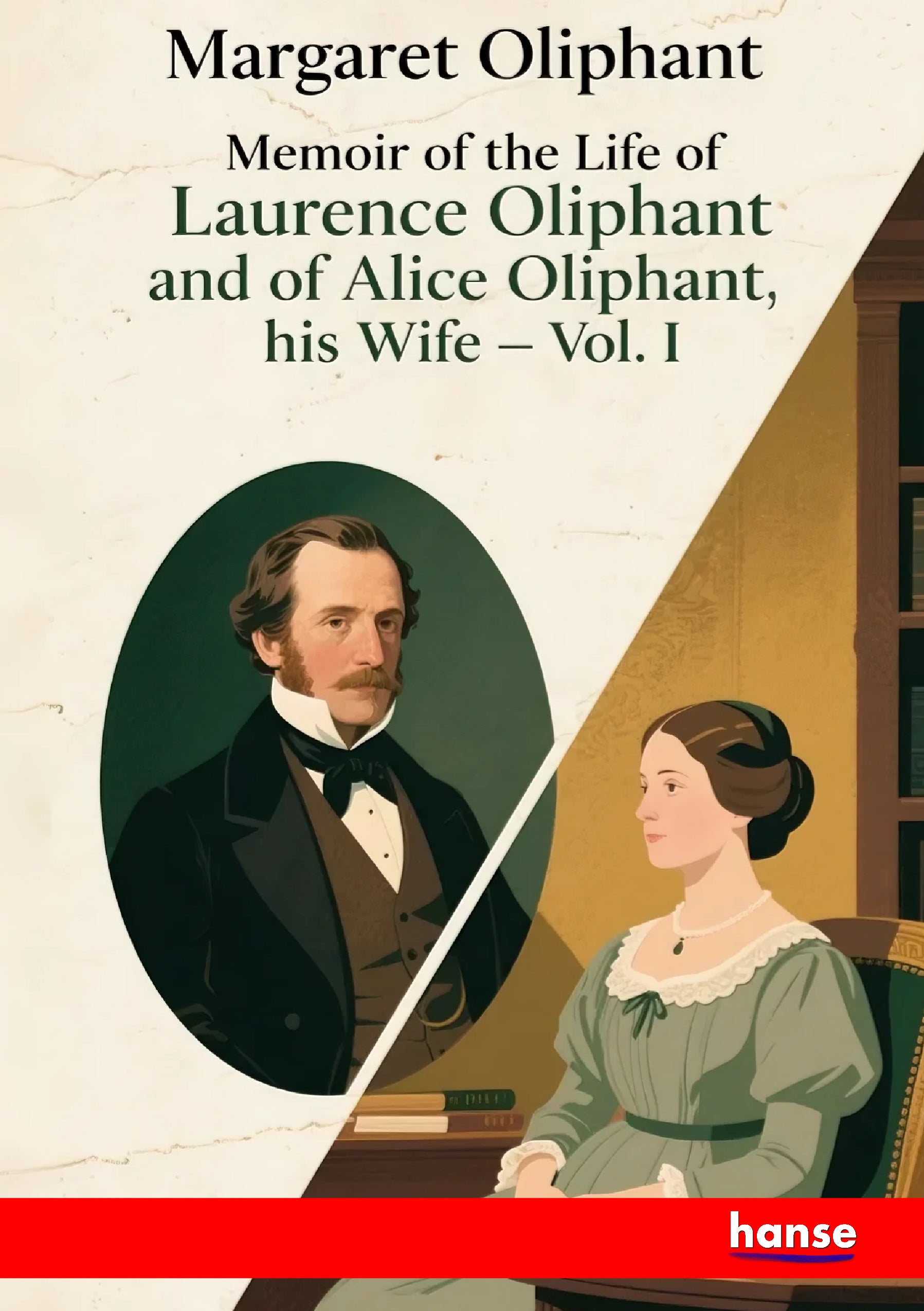 Memoir of the Life of Laurence Oliphant and of Alice Oliphant, his Wife - Front Cover