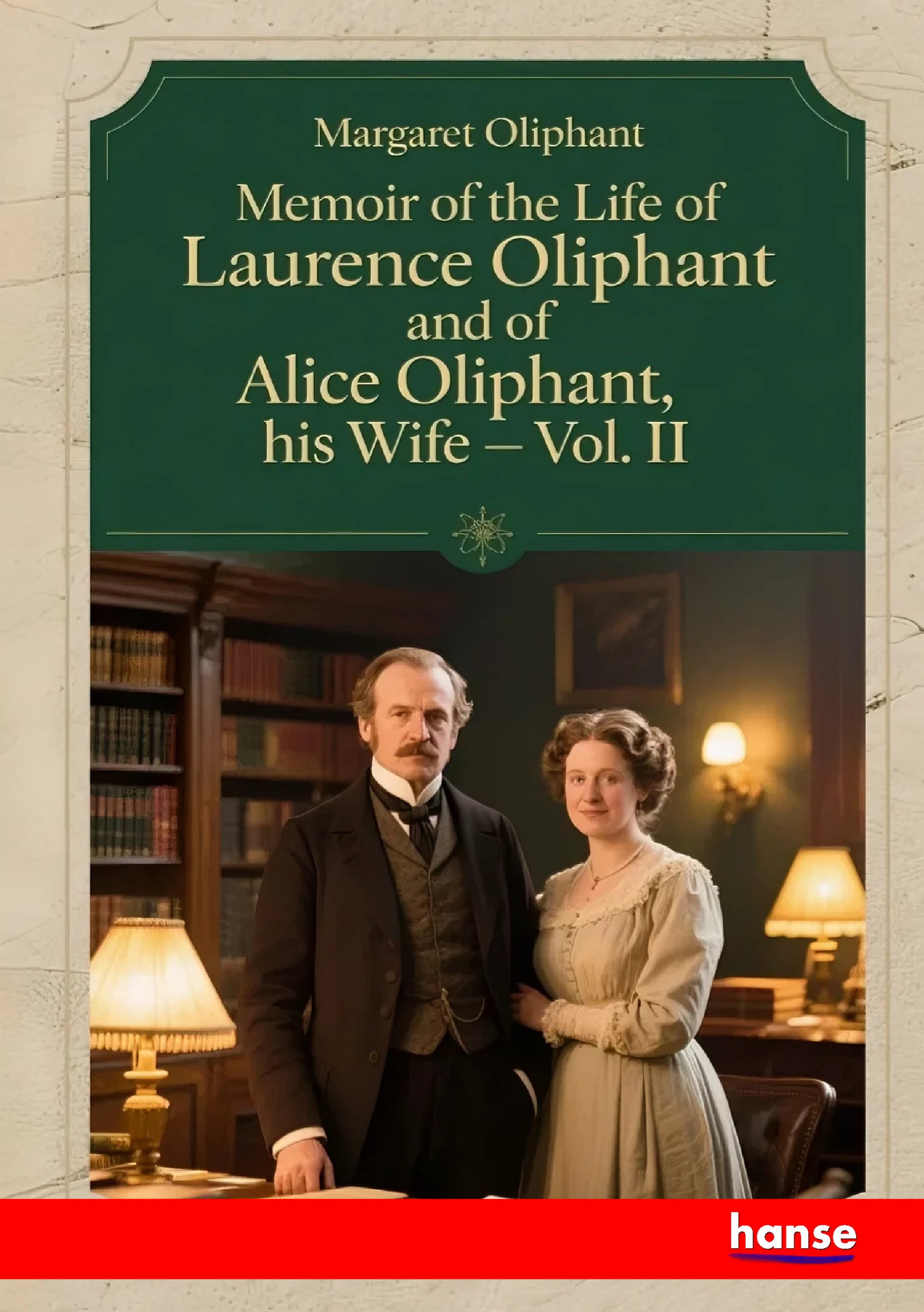Memoir of the Life of Laurence Oliphant and of Alice Oliphant, his Wife - Front Cover