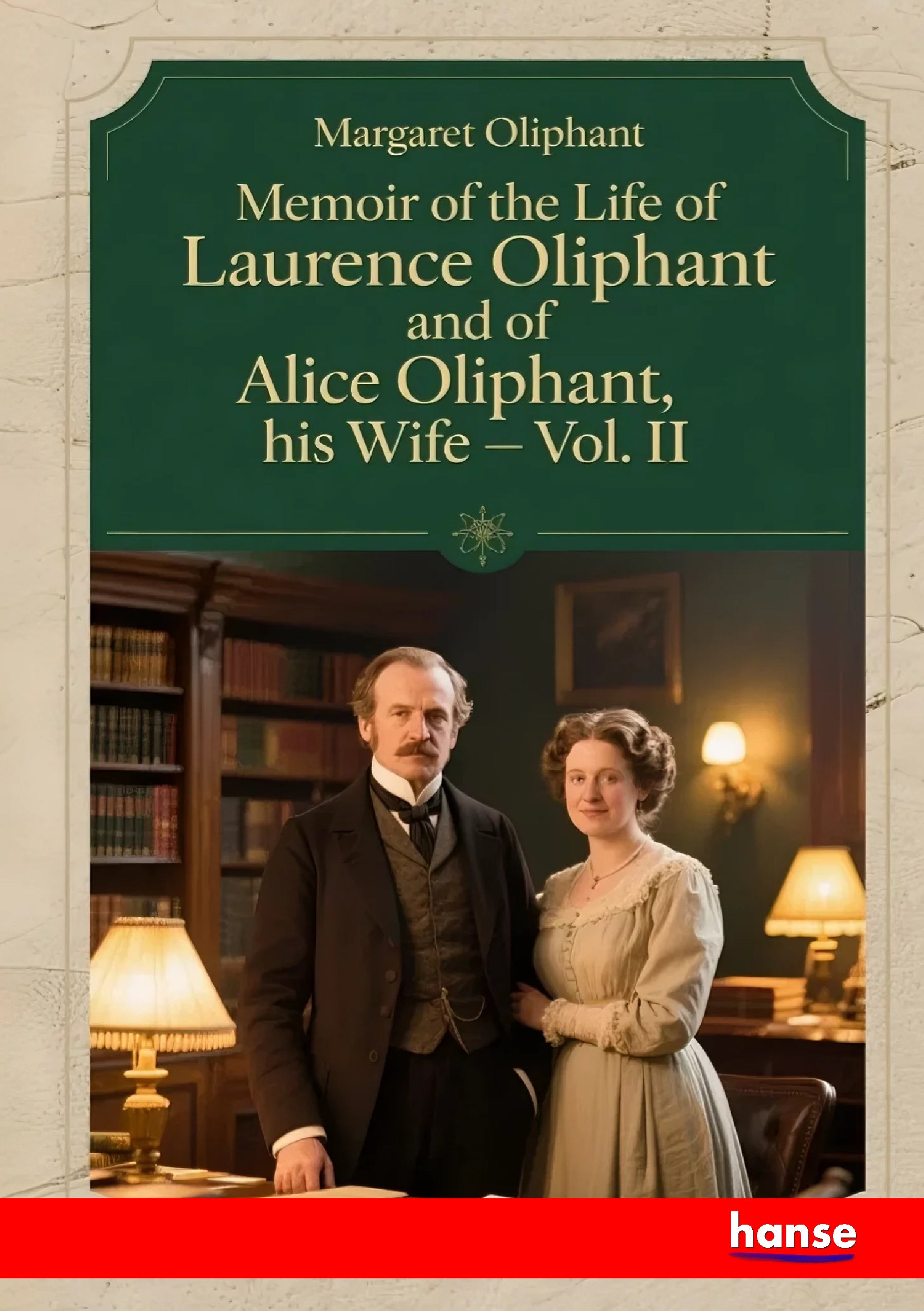 Memoir of the Life of Laurence Oliphant and of Alice Oliphant, his Wife - Front Cover