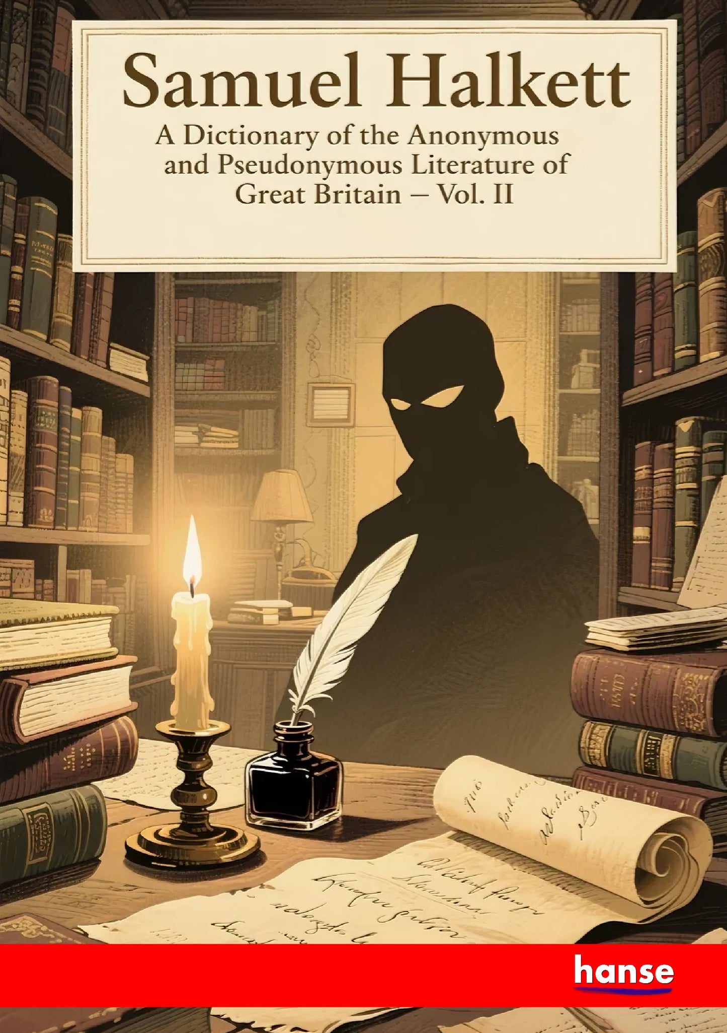A Dictionary of the Anonymous and Pseudonymous Literature of Great Britain - Front Cover