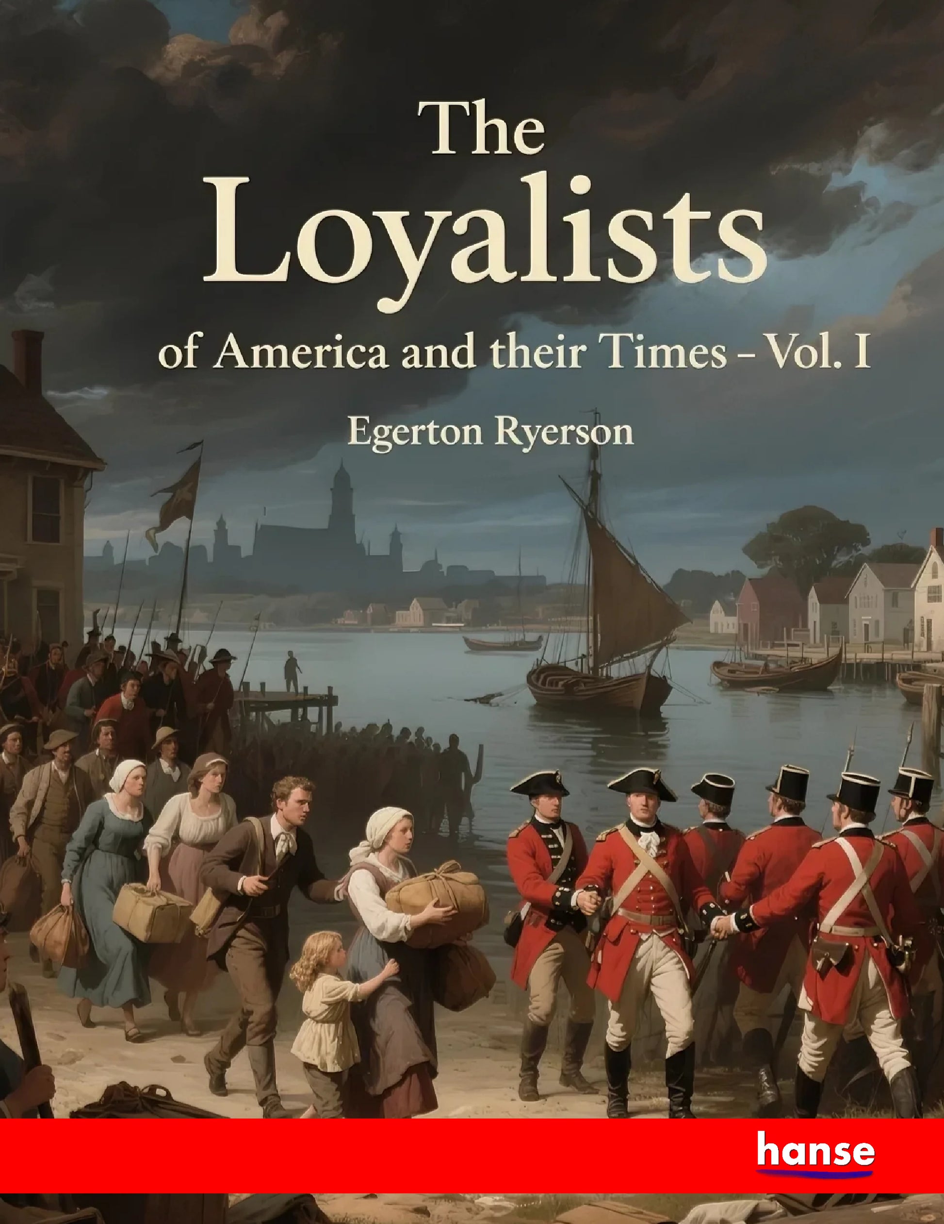 The Loyalists of America and their Times - Front Cover