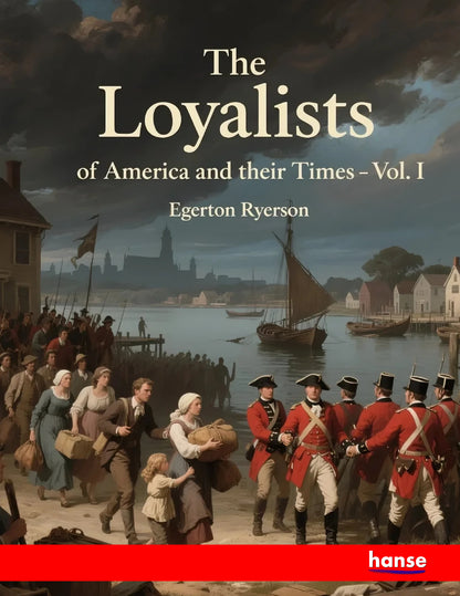 The Loyalists of America and their Times - Front Cover