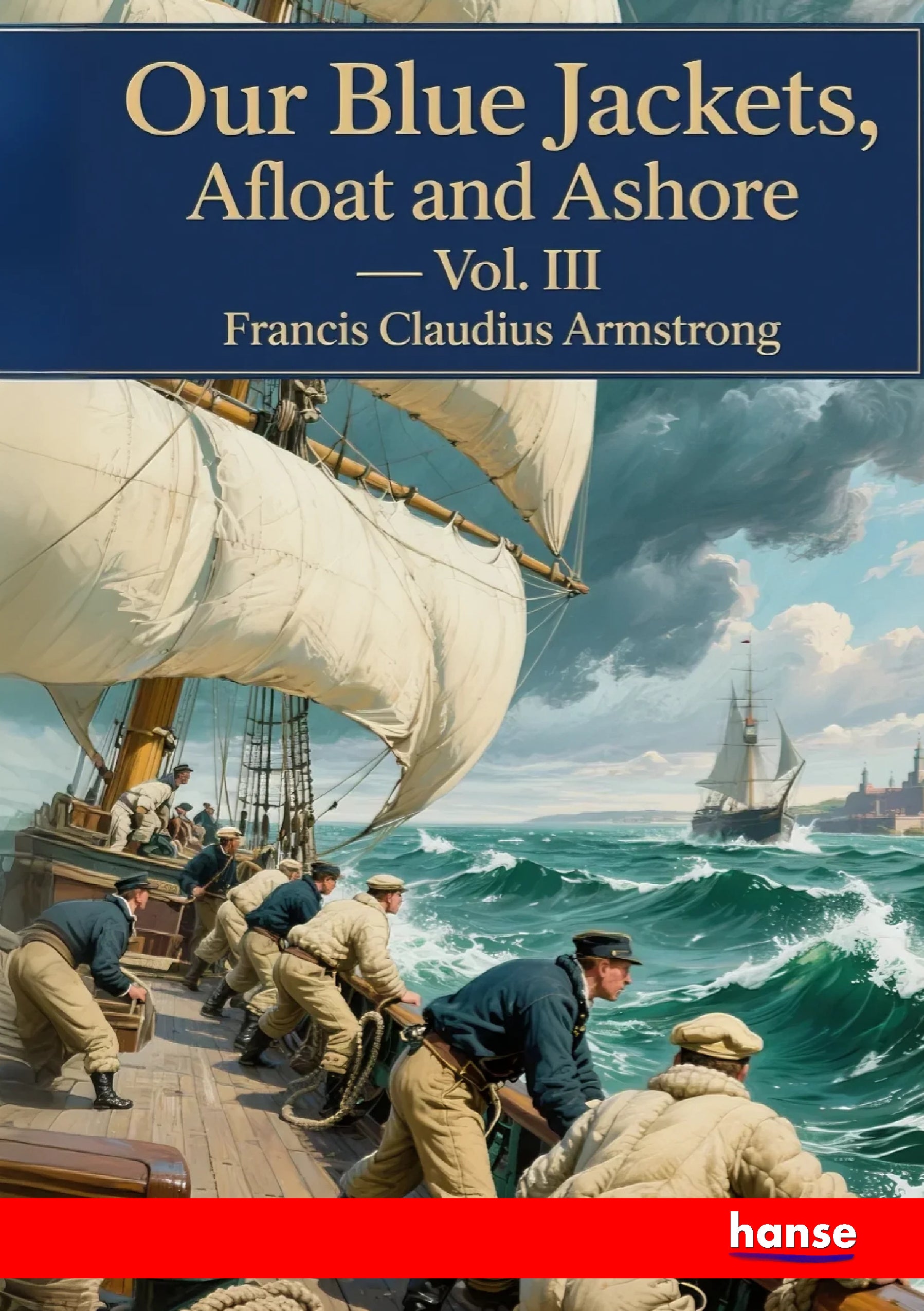 Our Blue Jackets, Afloat and Ashore - Front Cover