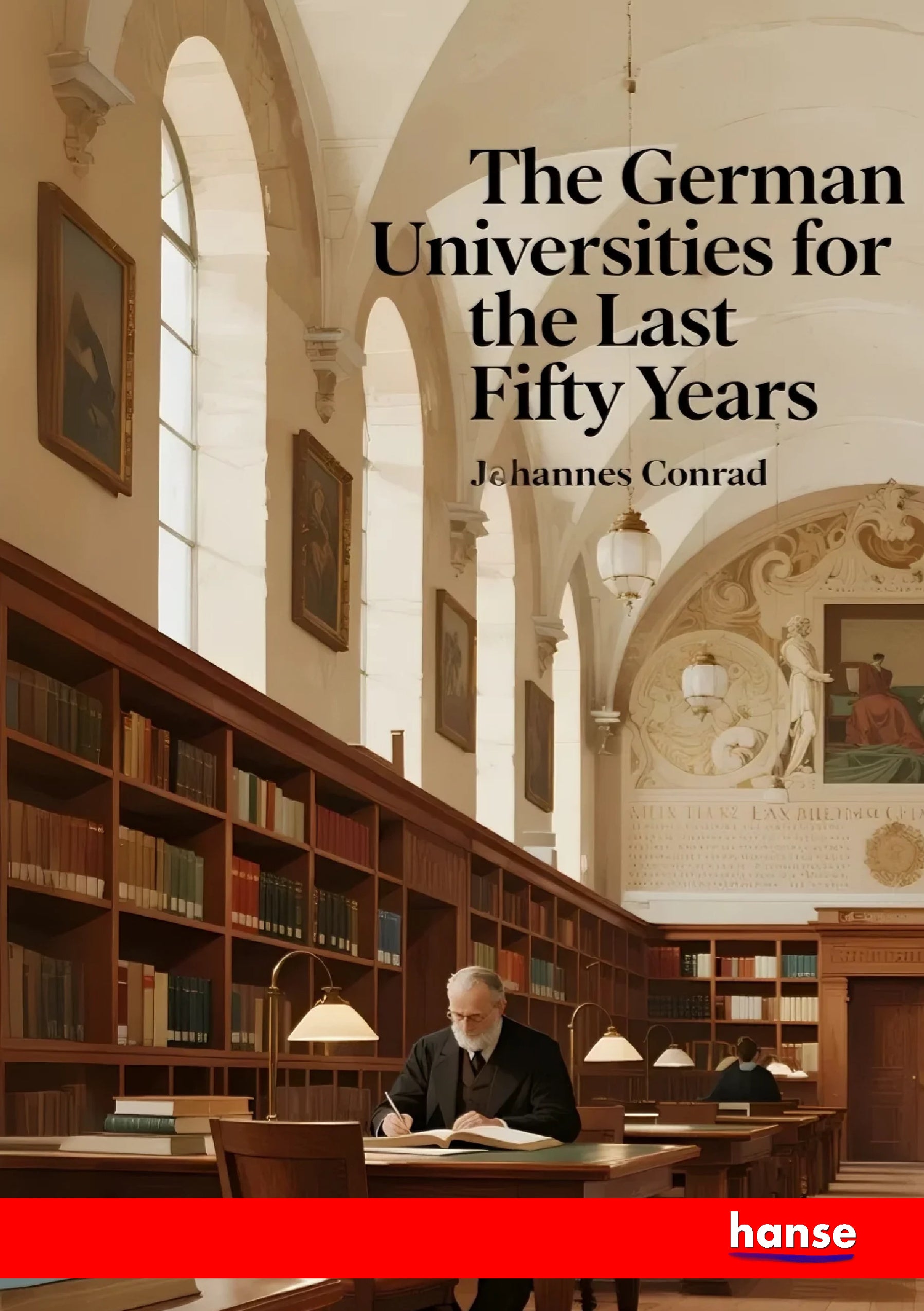 The German Universities for the last Fifty Years - Front Cover