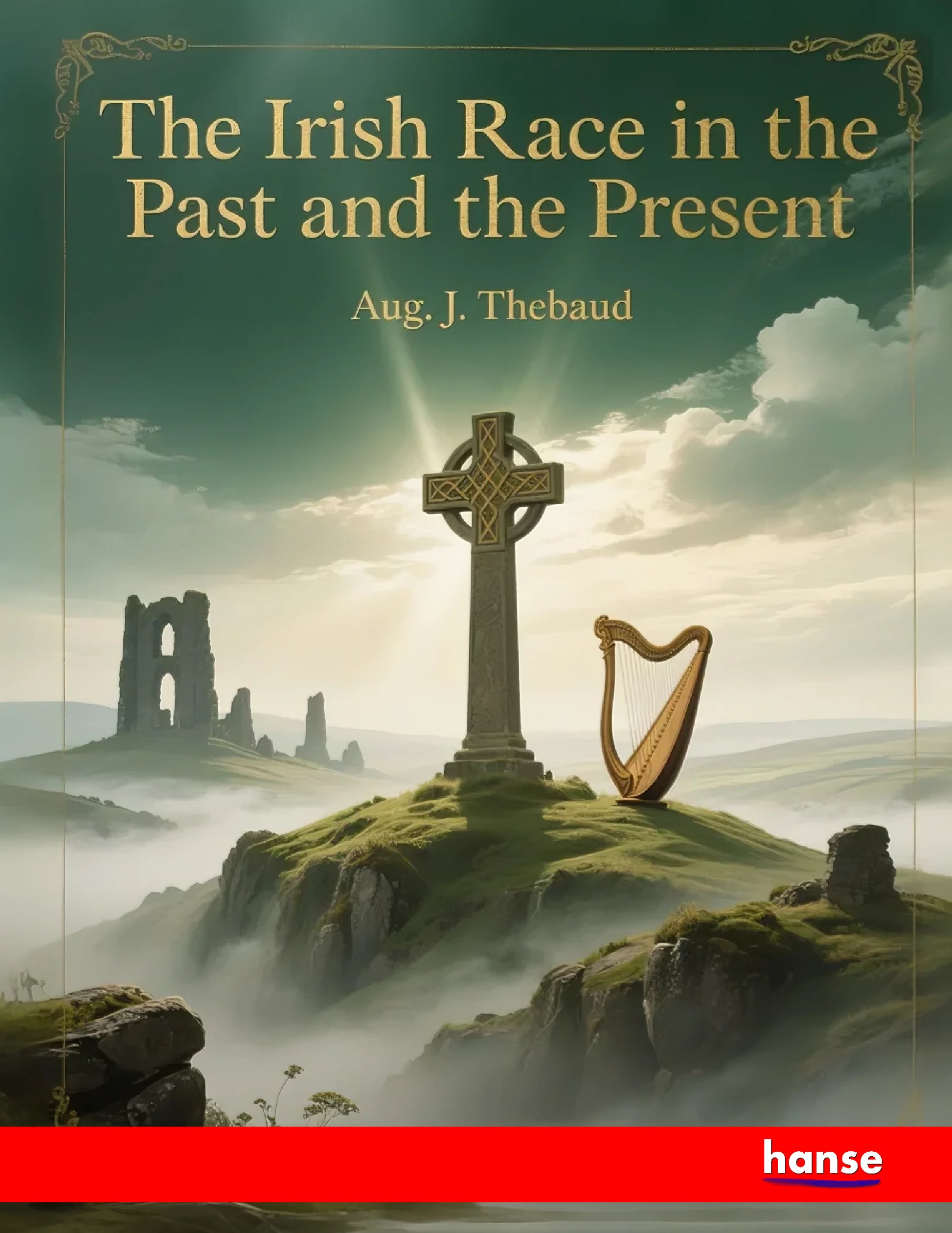 The Irish Race in the Past and the Present - Front Cover