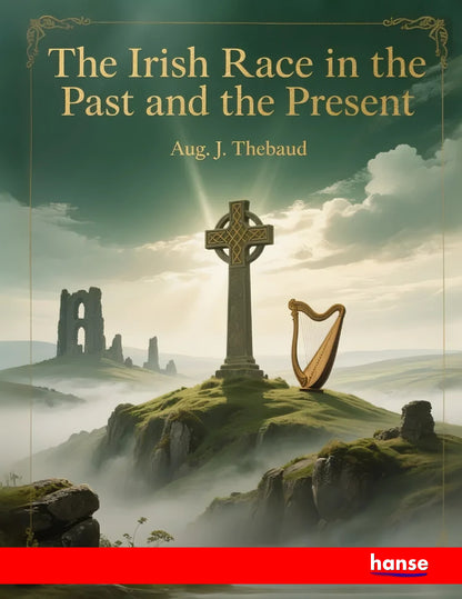 The Irish Race in the Past and the Present - Front Cover