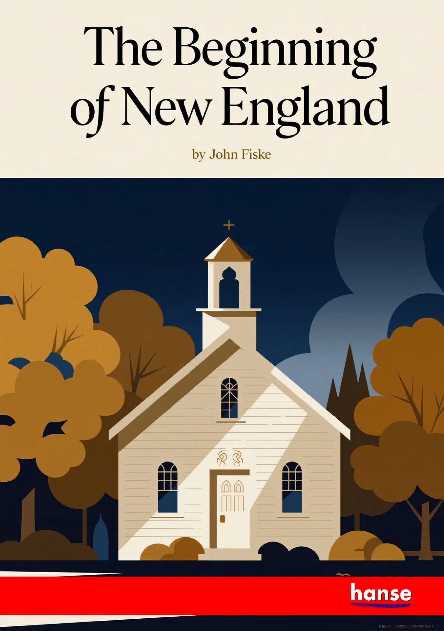The Beginning of New England or the Puritan Theocracy in its Relations to Civil and Religious Liberty - Front Cover