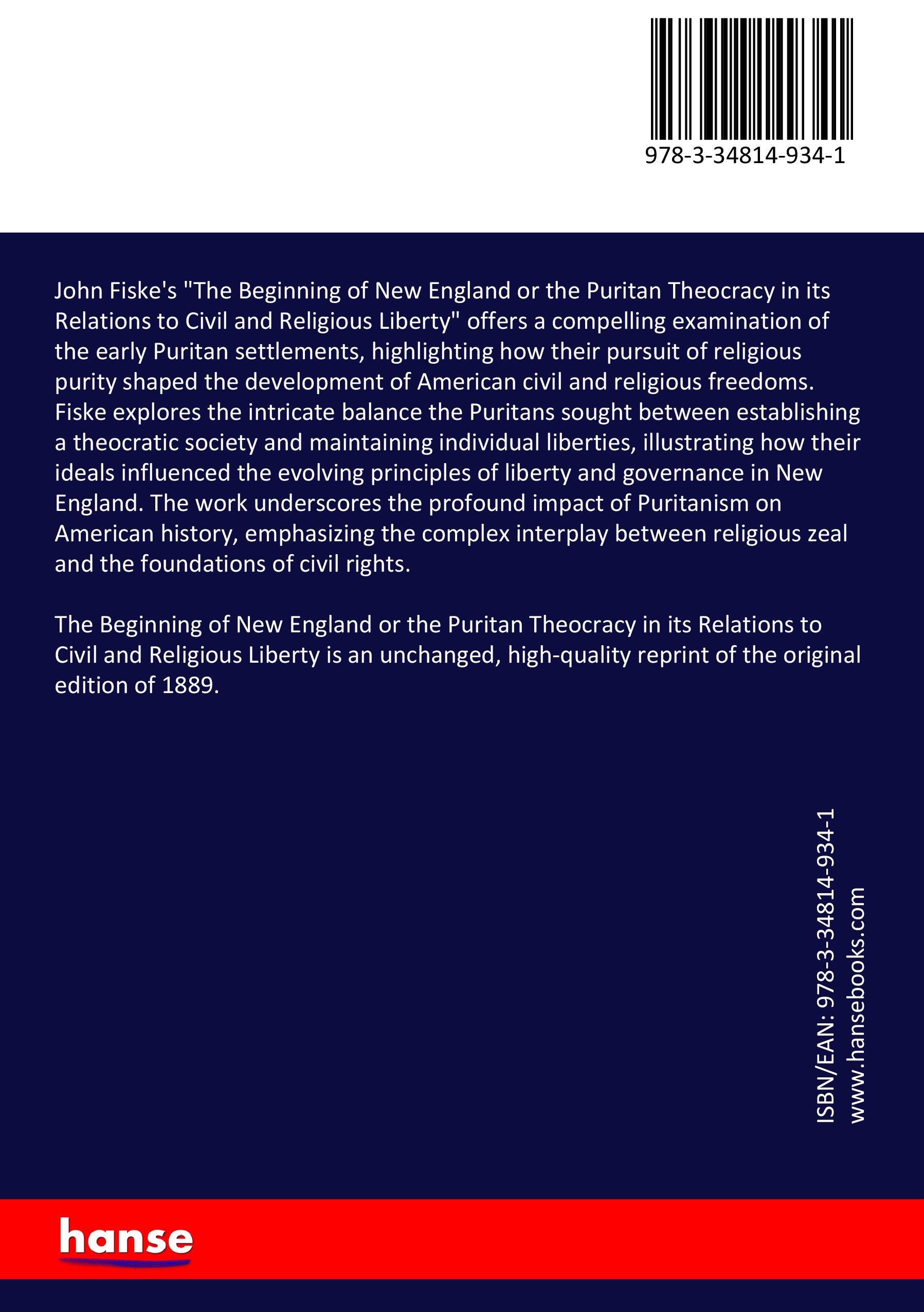 The Beginning of New England or the Puritan Theocracy in its Relations to Civil and Religious Liberty - Back Cover