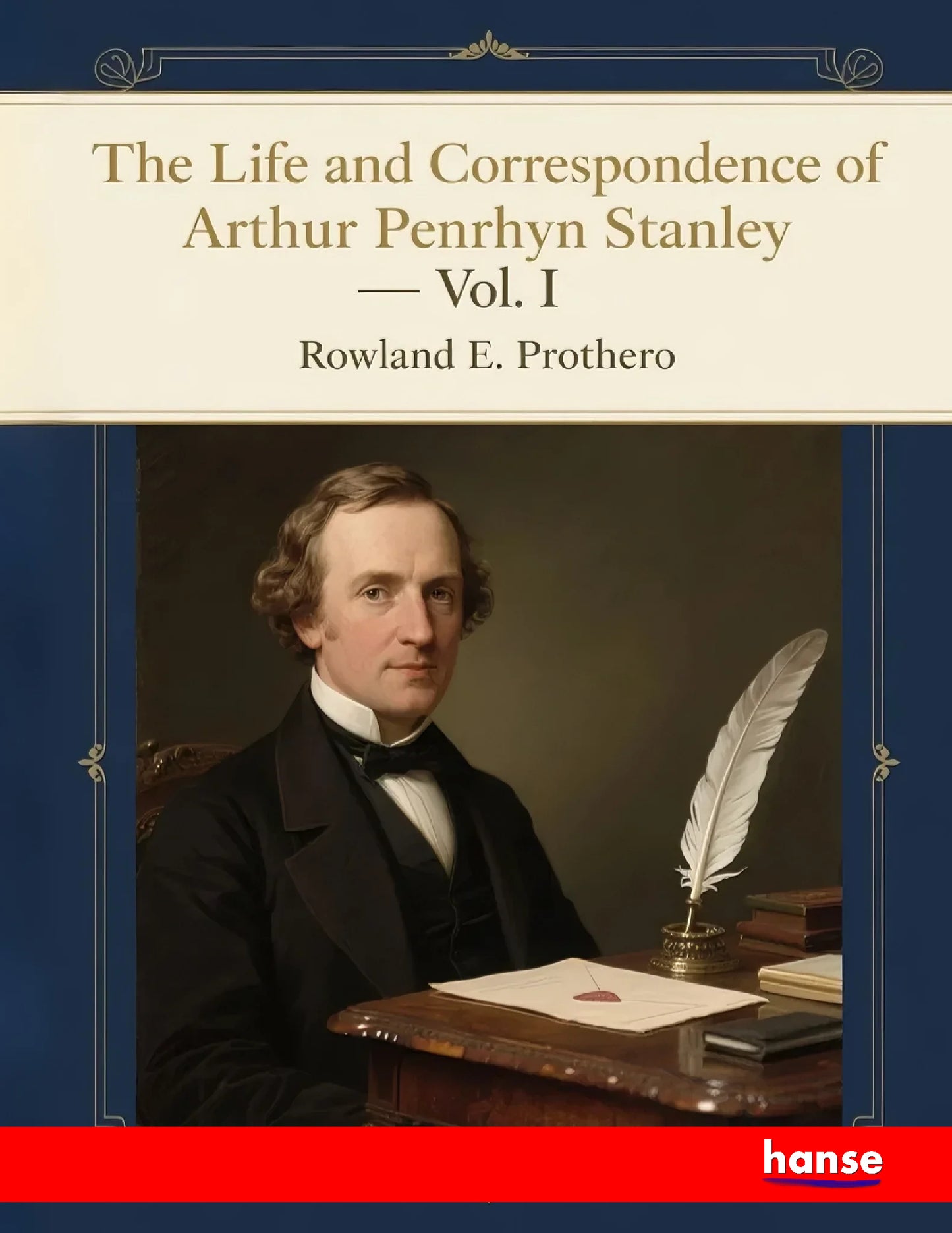 The Life and Correspondence of Arthur Penrhyn Stanley - Front Cover