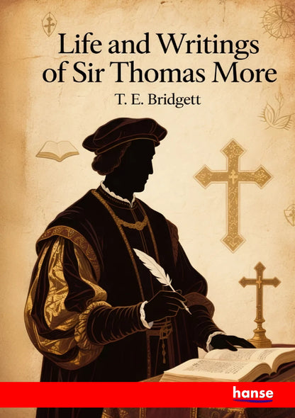 Life and Writings of Sir Thomas More - Front Cover