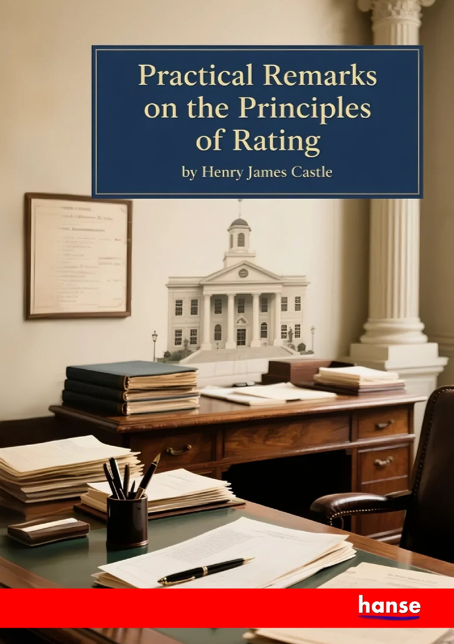 Practical Remarks on the Principles of Rating - Front Cover