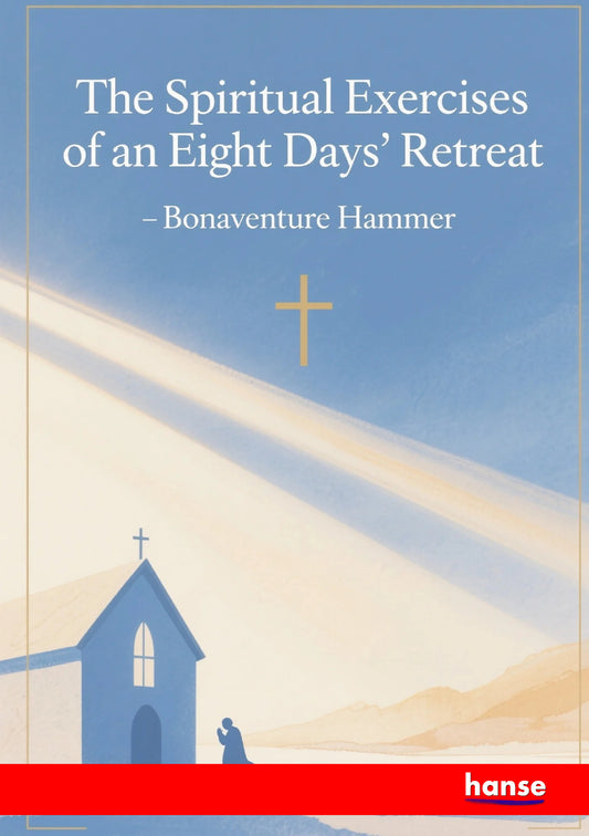 The Spiritual Exercises of an Eight Days' Retreat - Front Cover