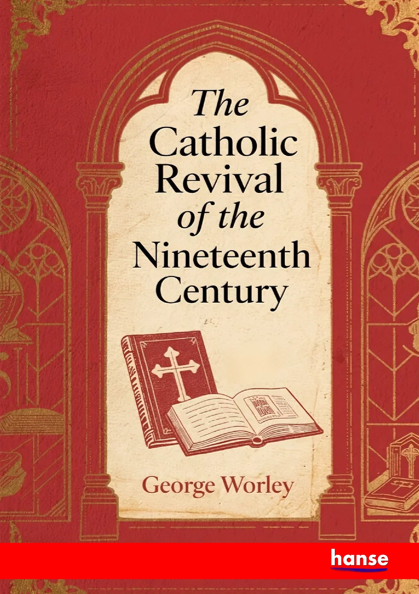 The Catholic Revival of the Nineteenth Century - Front Cover