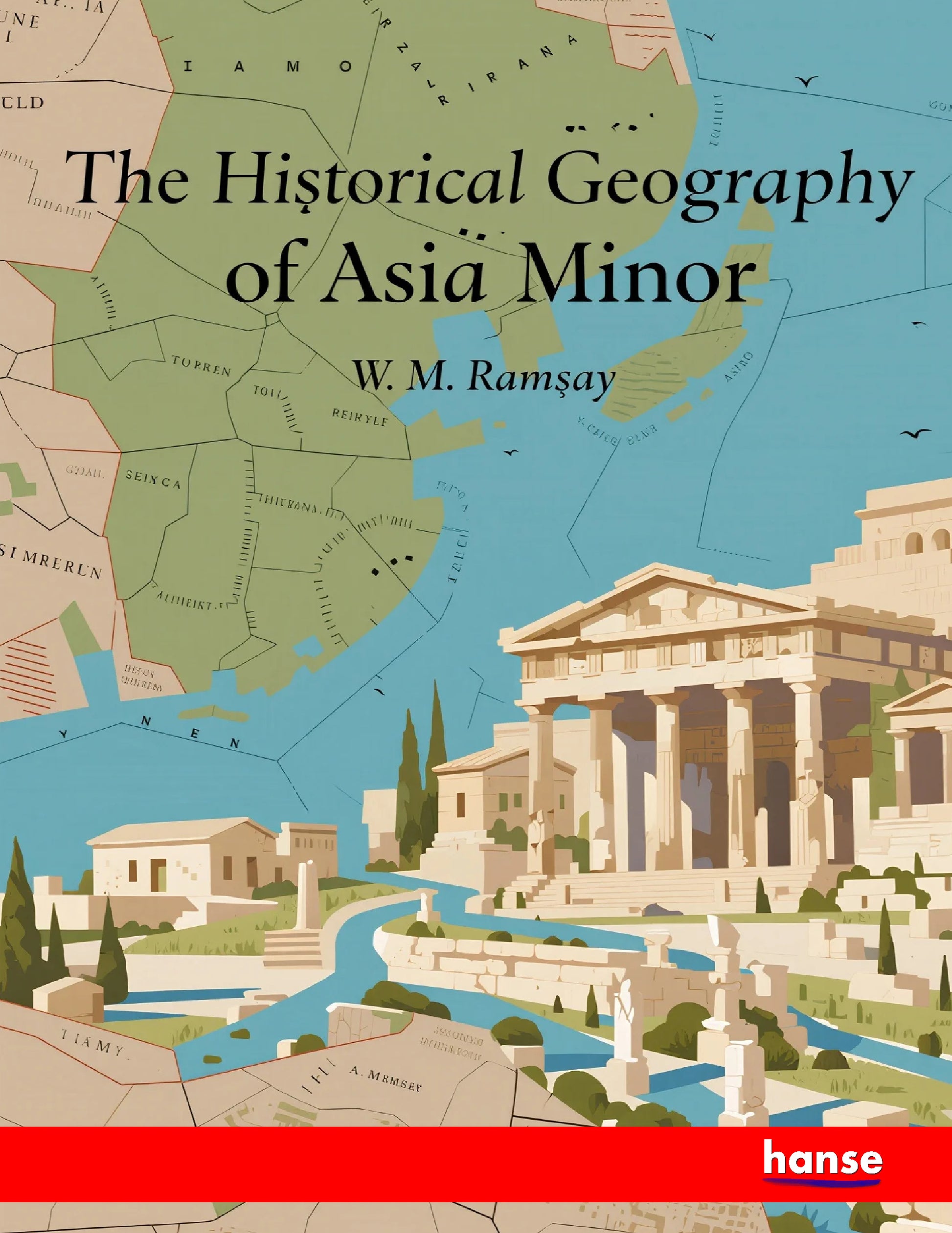 The Historical Geography of Asia Minor - Front Cover