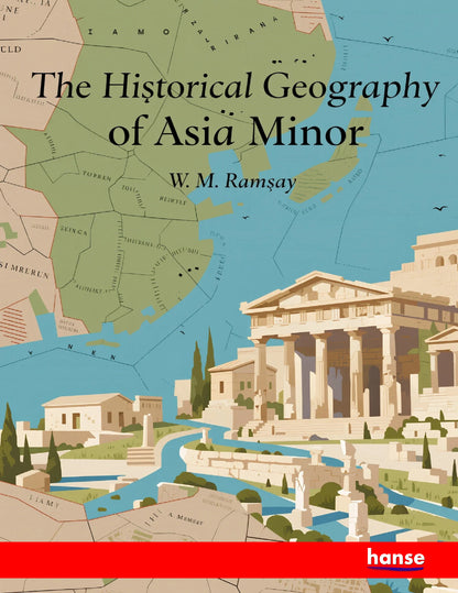 The Historical Geography of Asia Minor - Front Cover