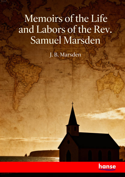 Memoirs of the Life and Labors of the Rev. Samuel Marsden - Front Cover