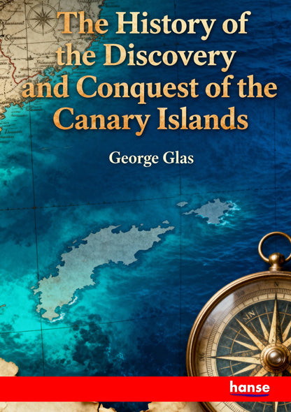 The History of the Discovery and Conquest of the Canary Islands - Front Cover