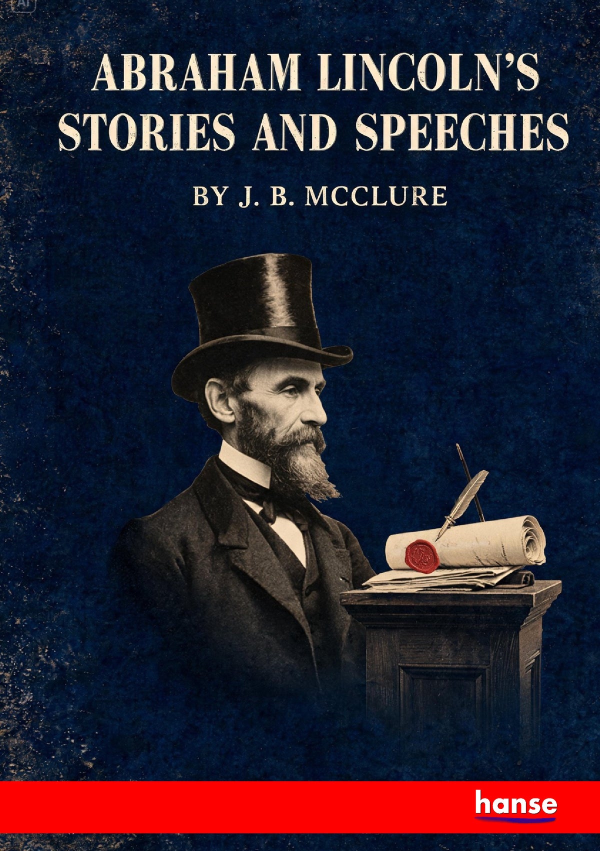 Abraham Lincoln's Stories and Speeches - Front Cover