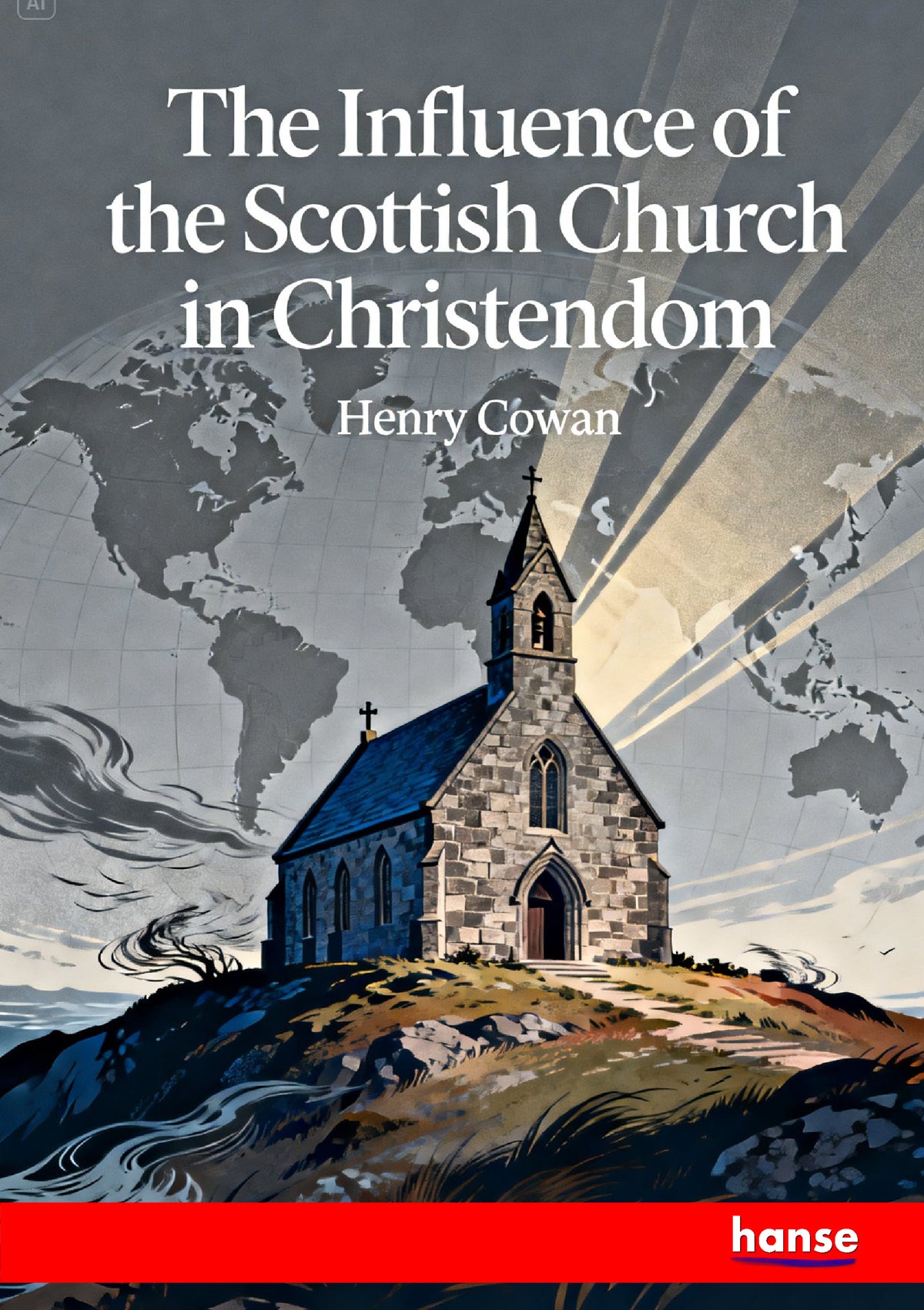 The Influence of the Scottish Church in Christendom - Front Cover