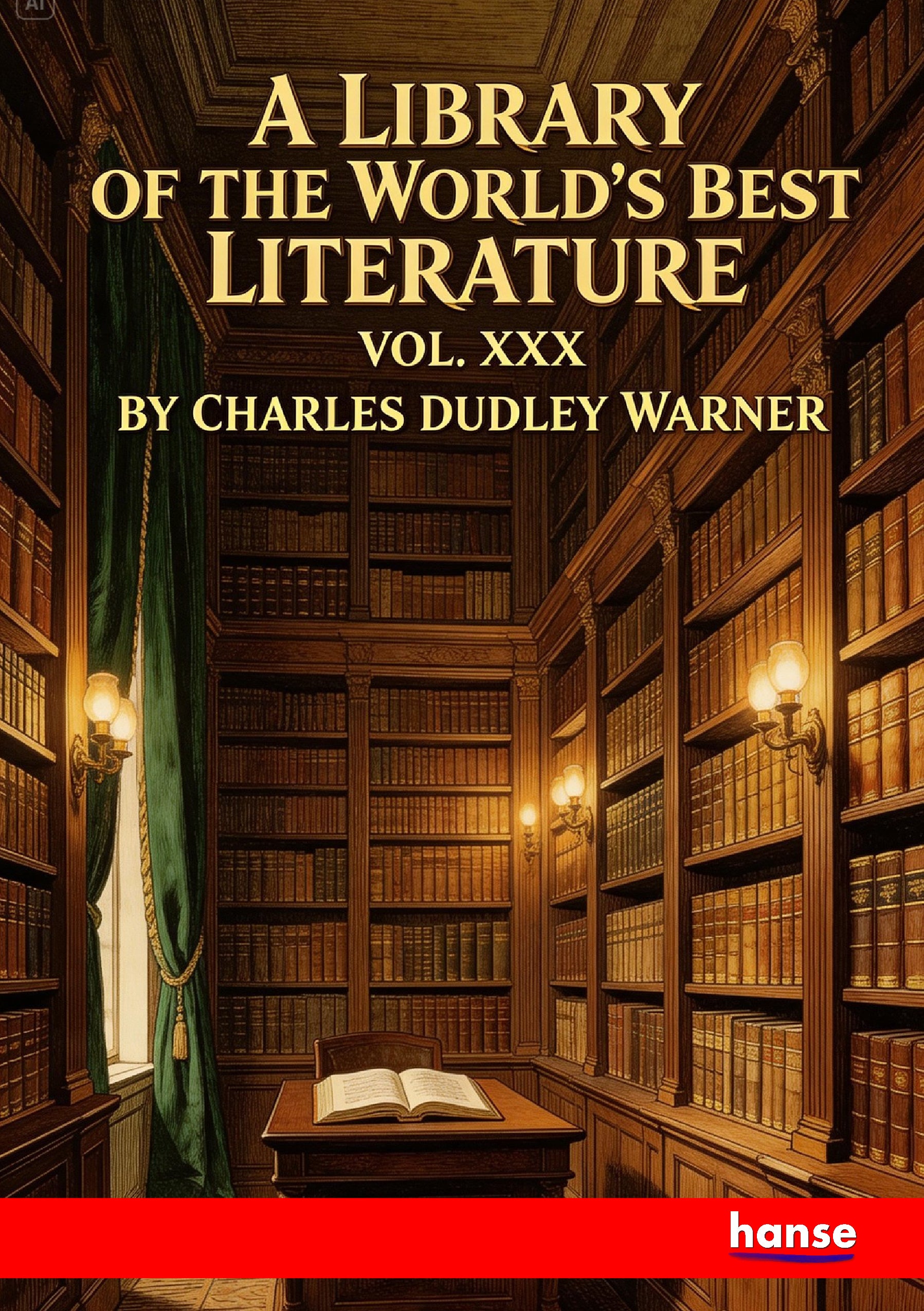 A Library of the World's Best Literature Ancient and Modern - Front Cover