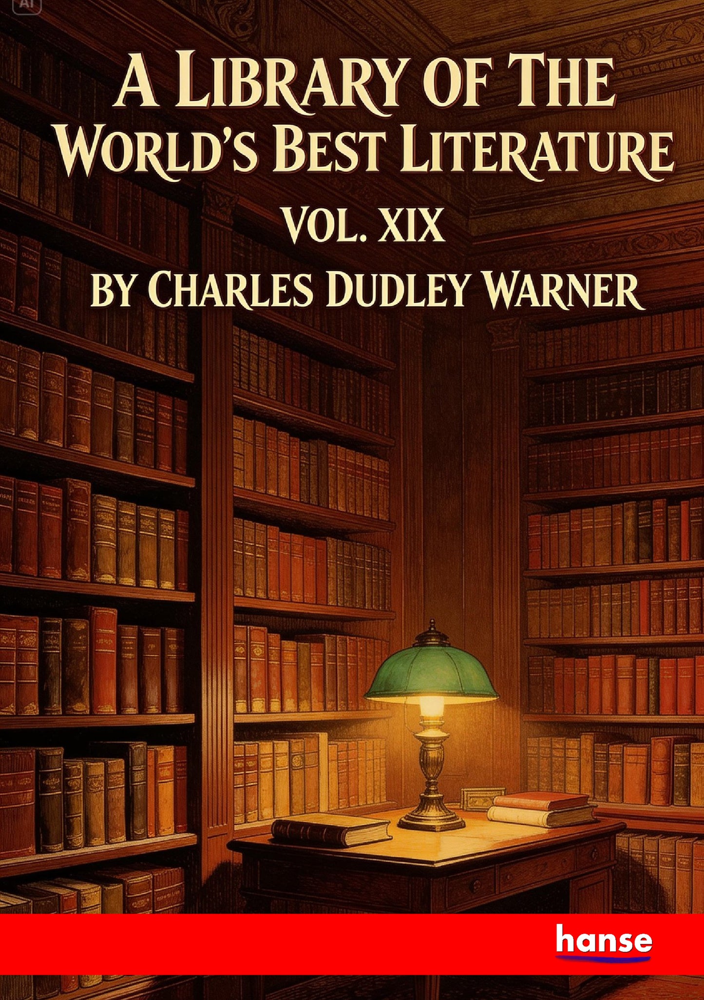 A Library of the World's Best Literature Ancient and Modern - Front Cover