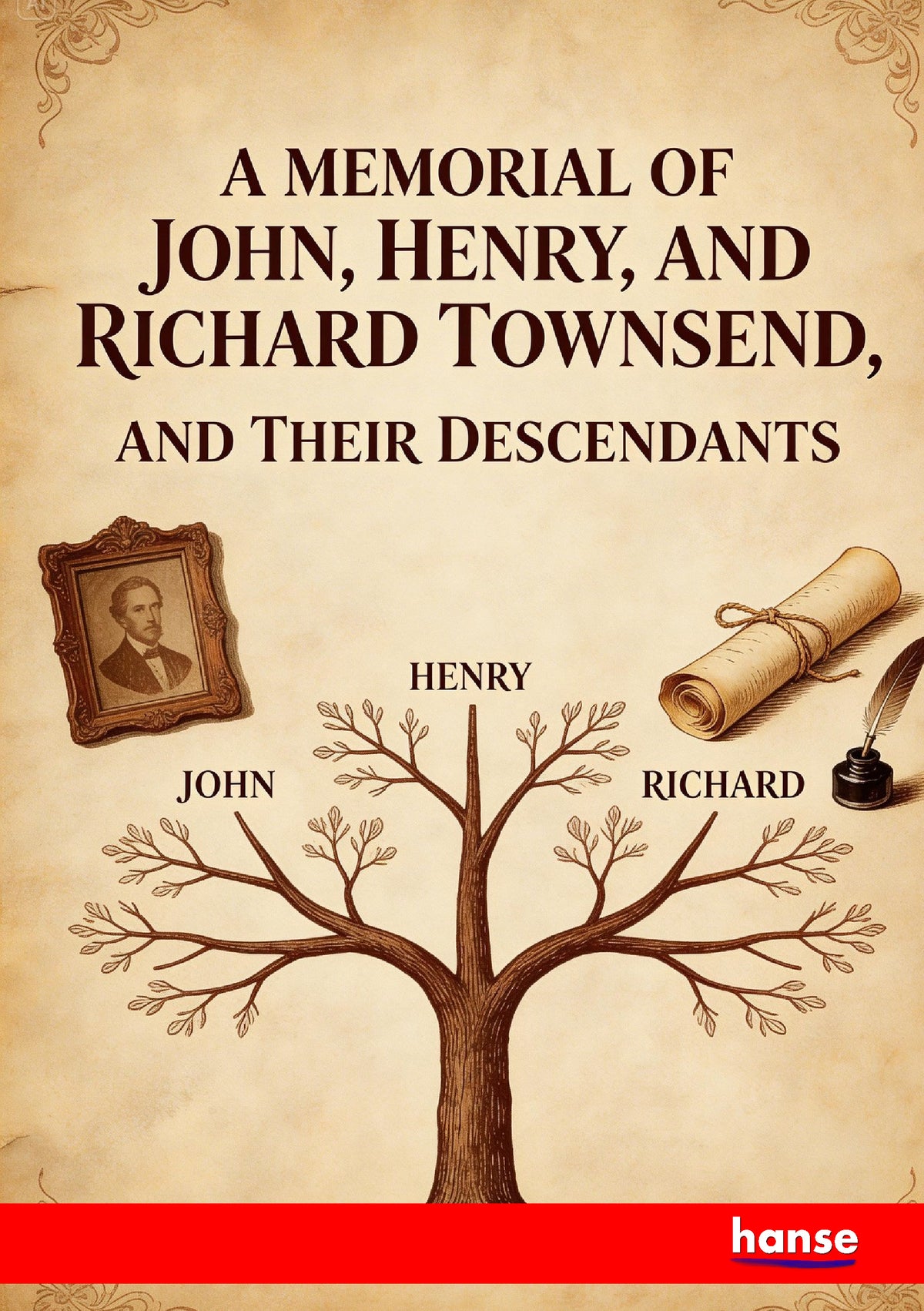 A Memorial of John, Henry, and Richard Townsend, and Their Descendants - Front Cover