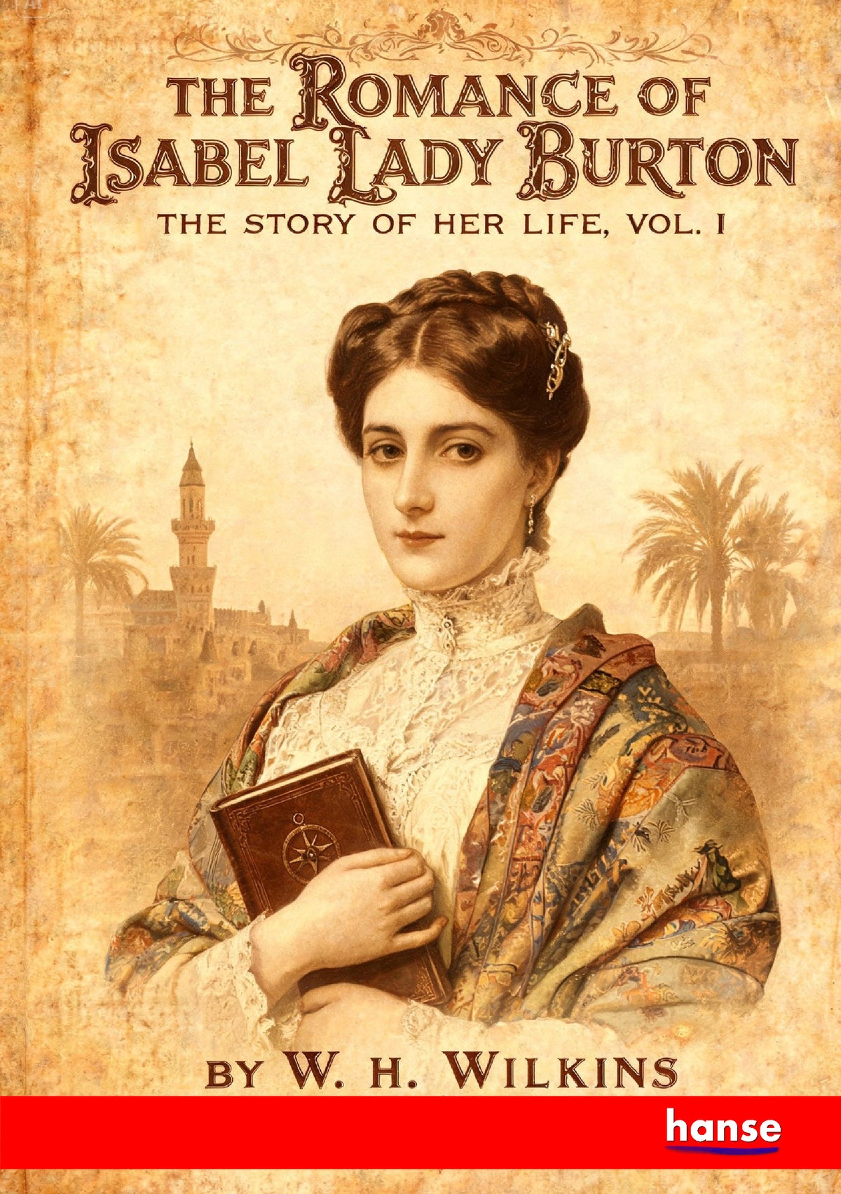 The Romance of Isabel Lady Burton - Front Cover