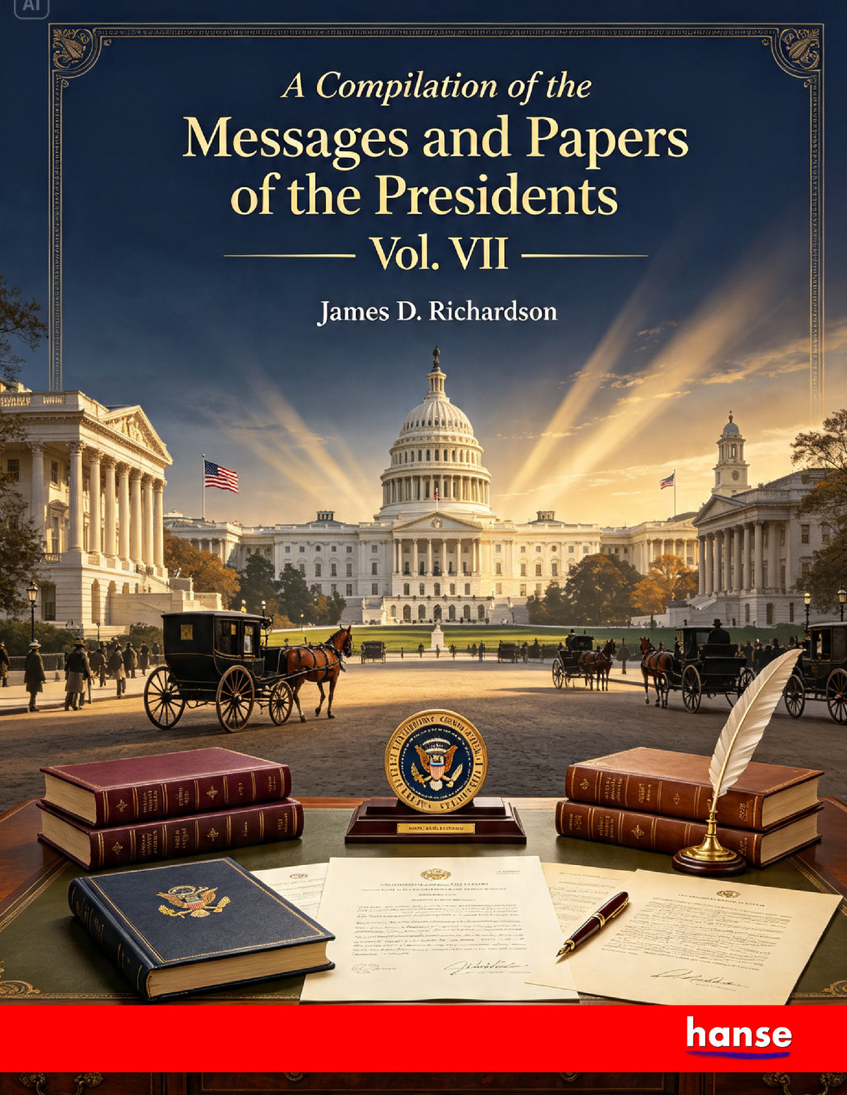 A Compilation of the Messages and Papers of the Presidents - Front Cover