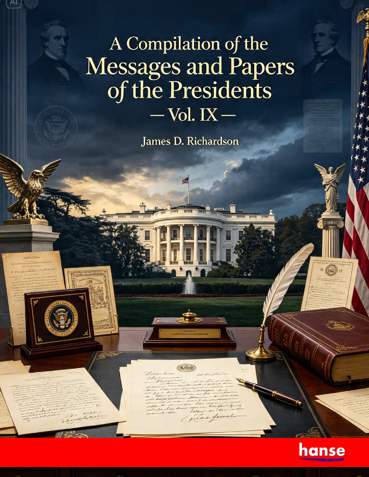 A Compilation of the Messages and Papers of the Presidents - Front Cover