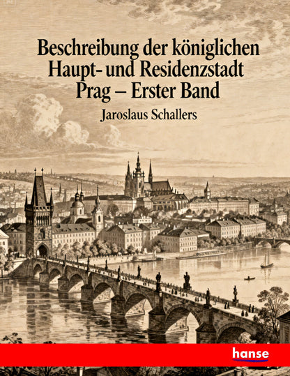 Beschreibung der königlichen Haupt- und Residenzstadt Prag - Front Cover
