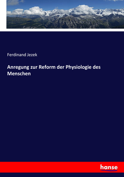 Anregung zur Reform der Physiologie des Menschen - Front Cover