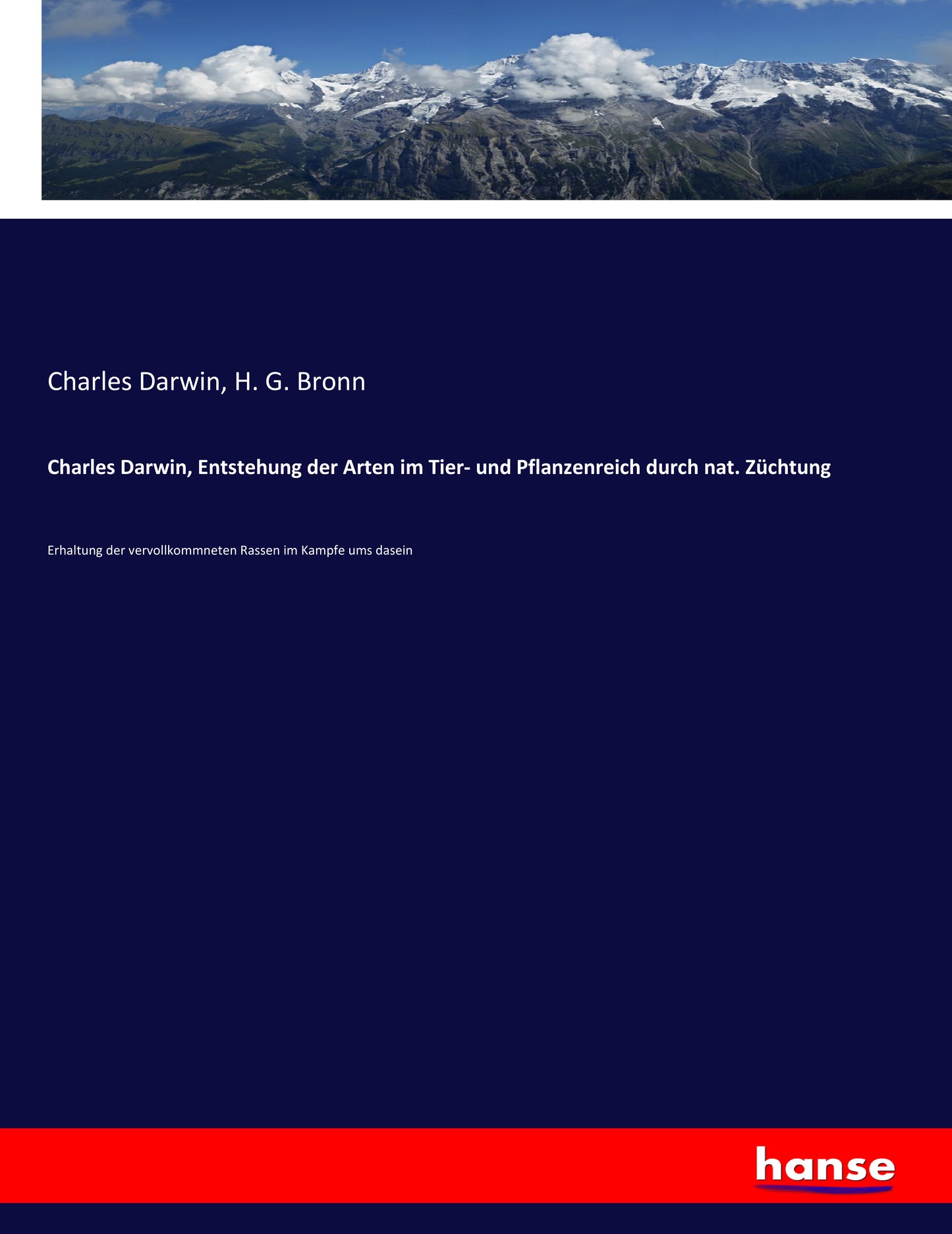 Charles Darwin, Entstehung der Arten im Tier- und Pflanzenreich durch nat. Züchtung - Front Cover